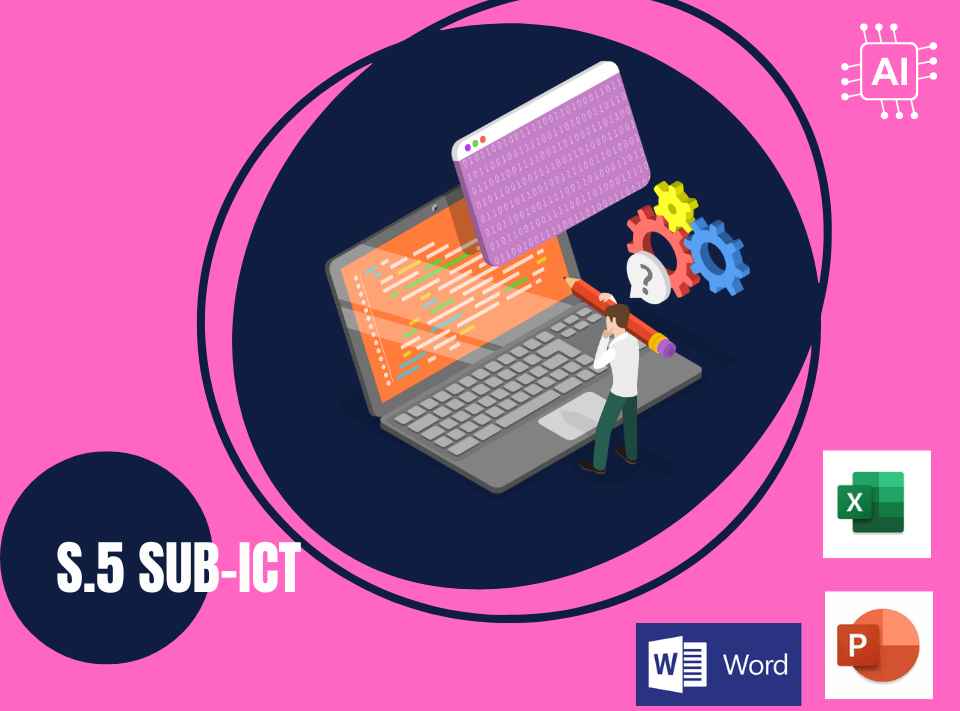 S.5 SUB- ICT FOR NEW CURRICULUM